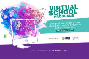 Virtual School Program at the Discovery Center of Idaho.